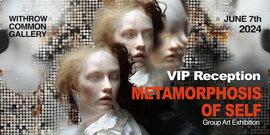 “Metamorphosis of Self” VIP Reception
